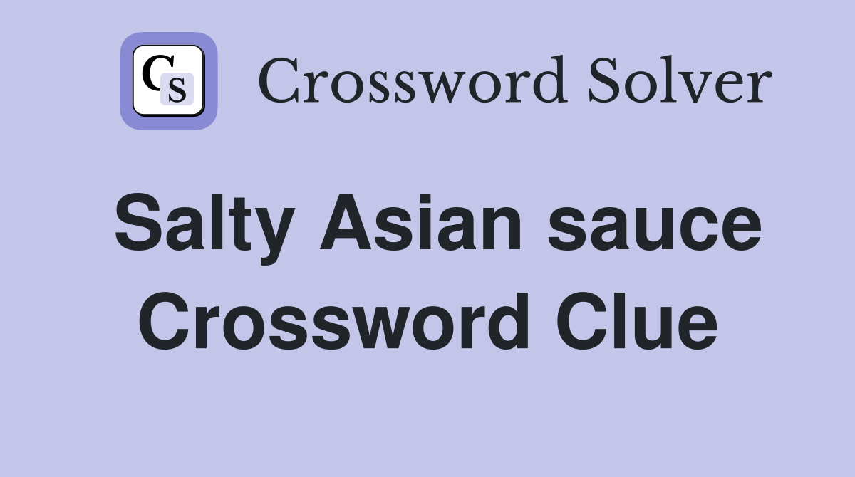 Salty Asian sauce Crossword Clue Answers Crossword Solver
